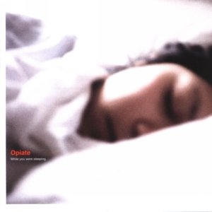 Opiate - While You Were Sleeping (CD)